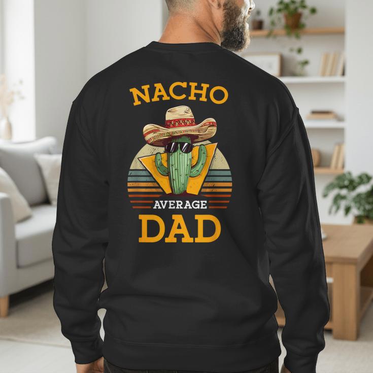 Nacho Average Dad Father Joke Vintage Cinco De Mayo Men's Sweatshirt Back Print