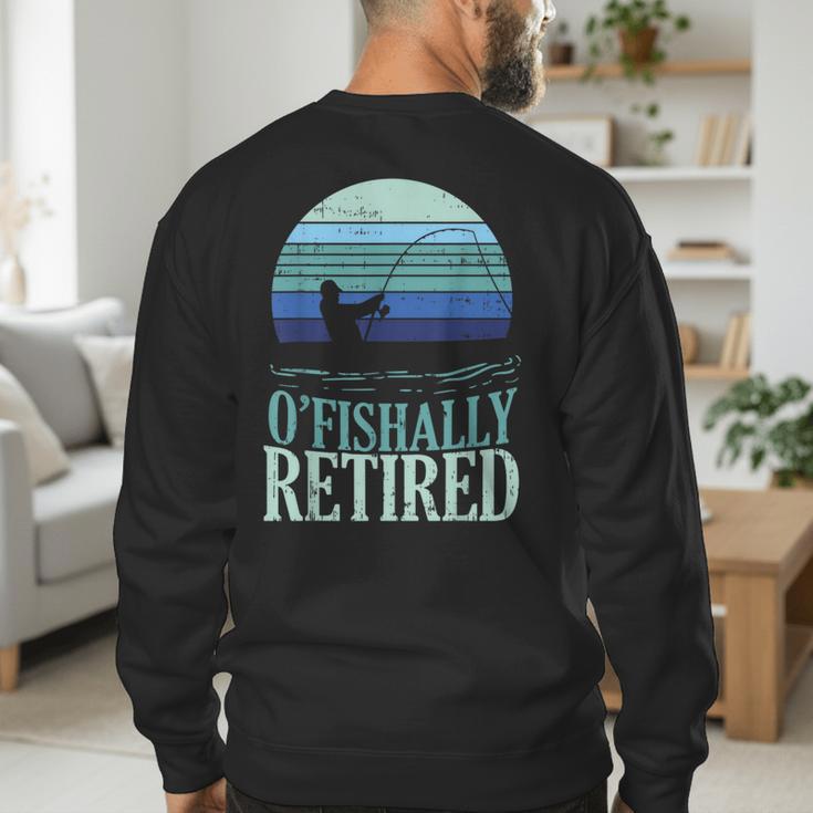 Ofishally Retired Fishing Retro Retirement Dad Men Men's Sweatshirt Back Print