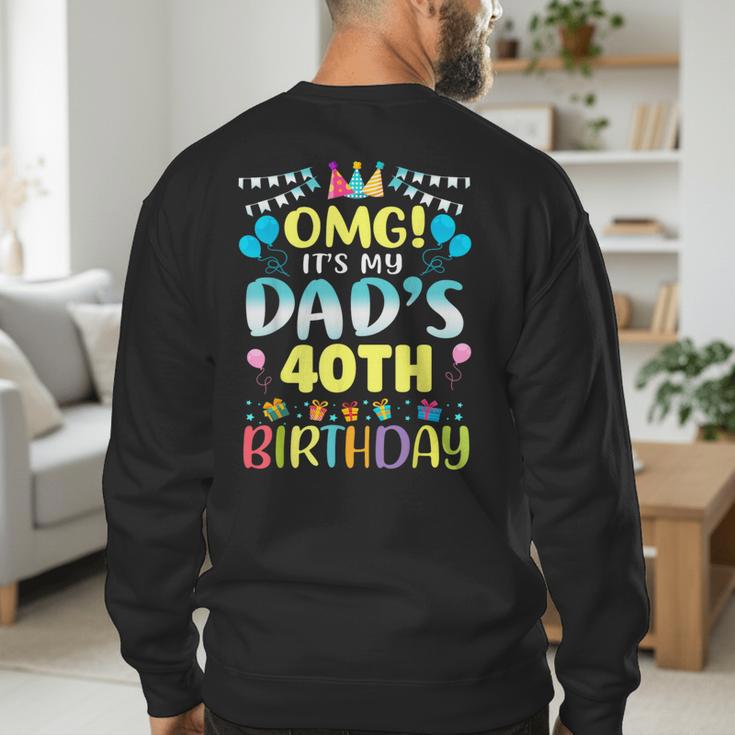 OMG It's My Dad's 40th Birthday Sweet 40 Years Old Men's Sweatshirt Back Print