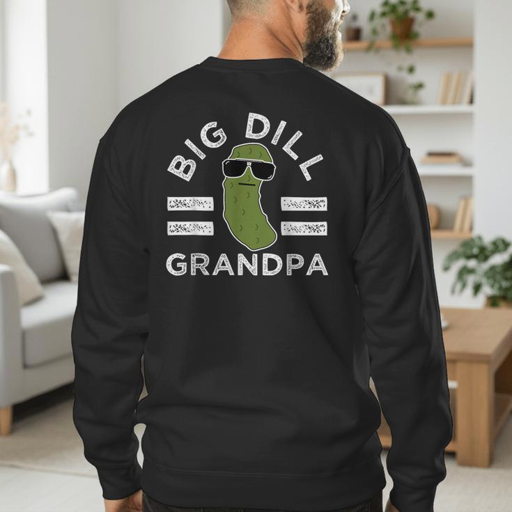 Pickle Pun Big Dill Grandpa Dad Joke Grandfather Humor Men's Sweatshirt Back Print Pickle Pun Big Dill Grandpa Dad Joke Grandfather Humor Men's Sweatshirt Back Print