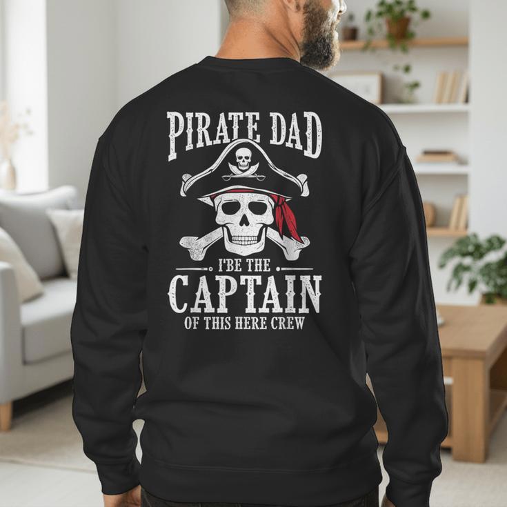 Pirate Dad I Be The Captain Of This Here Crew Pirate Dad Men's Sweatshirt Back Print Pirate Dad I Be The Captain Of This Here Crew Pirate Dad Men's Sweatshirt Back Print