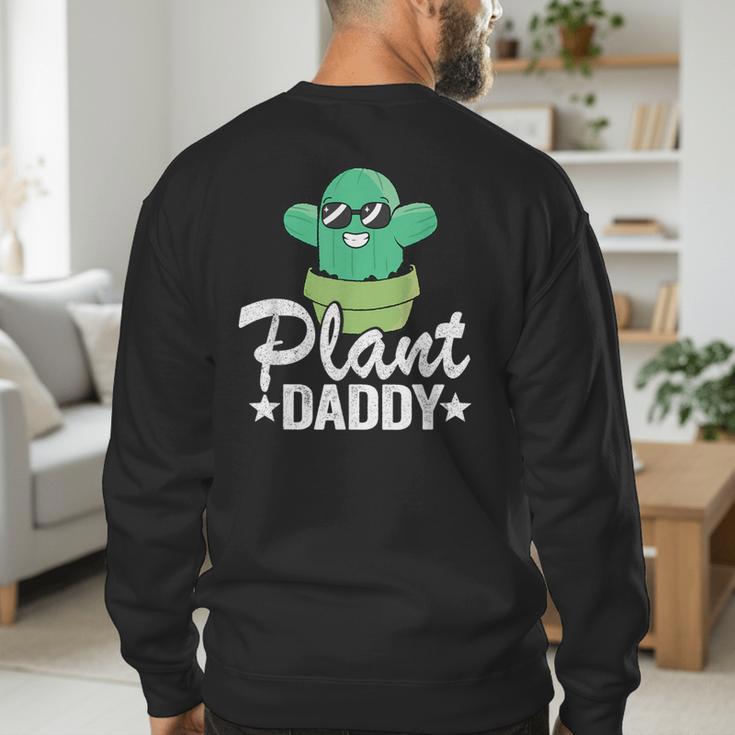Plant Daddy Cactus Gardener Jokes Grandpa Plant Dad Men's Sweatshirt Back Print Plant Daddy Cactus Gardener Jokes Grandpa Plant Dad Men's Sweatshirt Back Print