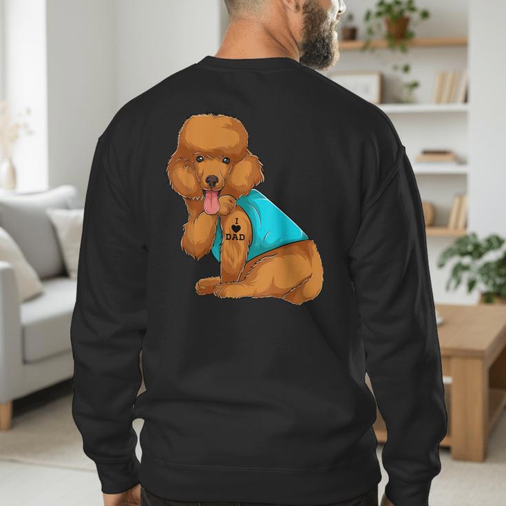 Poodle I Love Dad Tattoo Apparel Dog Dad Dads For Men Women Men's Sweatshirt Back Print