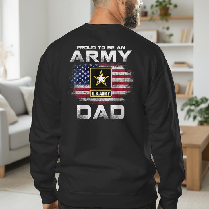 Proud To Be An Army Dad With American Flag Veteran Men's Sweatshirt Back Print