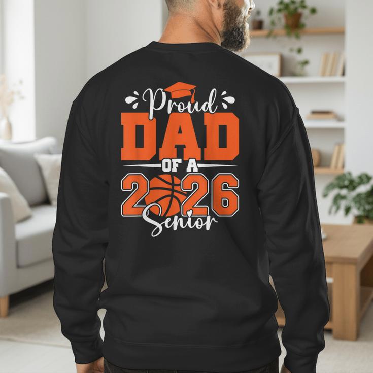 Proud Dad Of A 2026 Senior Basketball Graduation Family Men's Sweatshirt Back Print