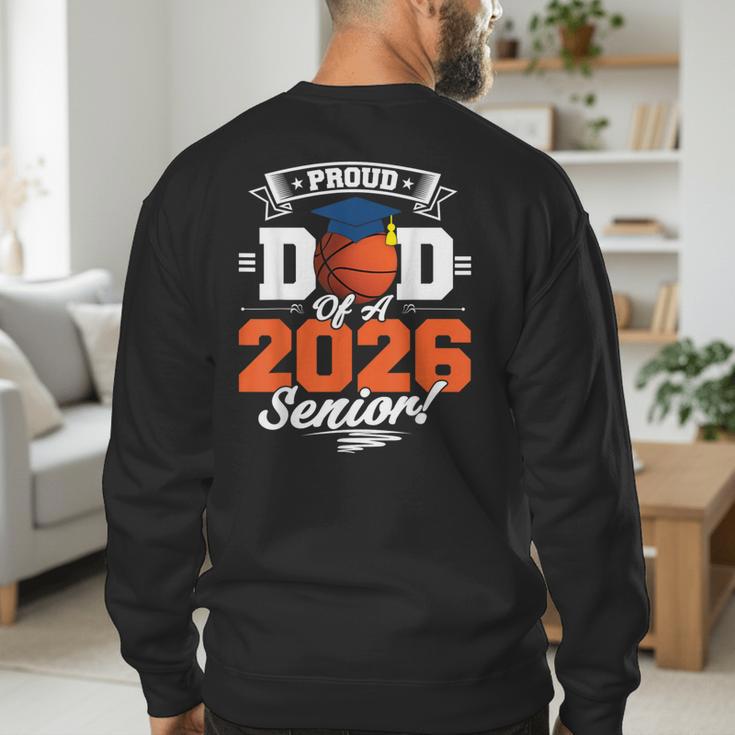 Proud Dad Of A 2026 Senior Basketball Graduation Men's Sweatshirt Back Print