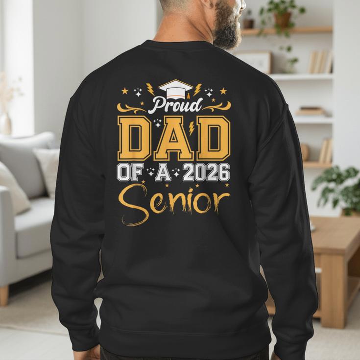 Proud Dad Of A Senior 2026 Class Of 2026 Graduate Men's Sweatshirt Back Print