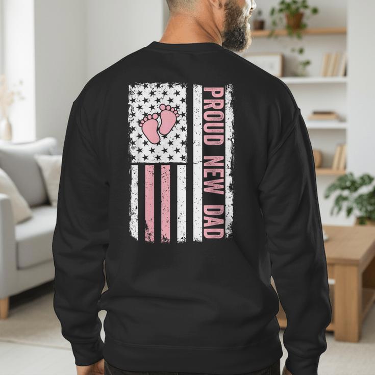 Proud New Dad New Girl Baby Fathers Day First Time Dad Men's Sweatshirt Back Print