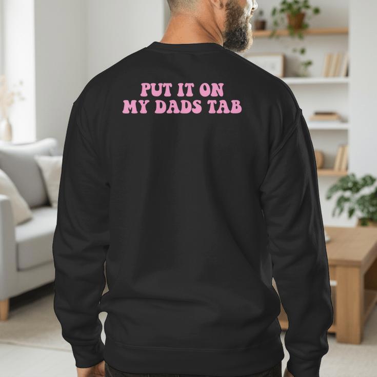 Put It On My Dads Tab Men's Sweatshirt Back Print Put It On My Dads Tab Men's Sweatshirt Back Print