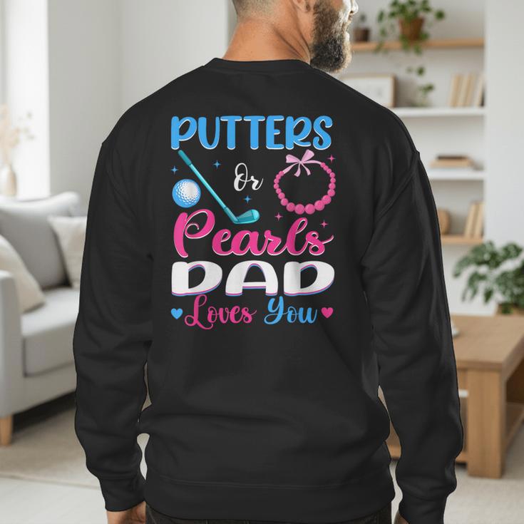 Putters Or Pearls Dad Loves You Gender Reveal Family Men's Sweatshirt Back Print