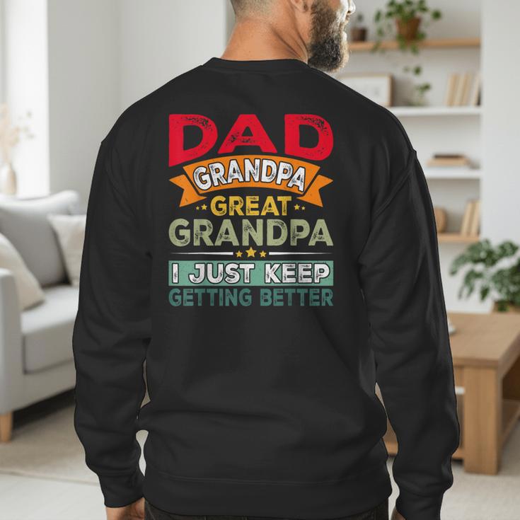 Retro Dad Grandpa Great Grandpa I Just Keep Getting Better Men's Sweatshirt Back Print