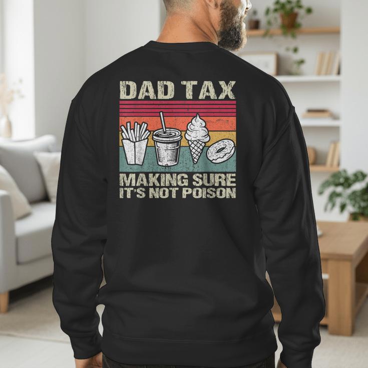 Retro Dad Tax Making Sure It's Not Poison Father's Day Men's Sweatshirt Back Print Retro Dad Tax Making Sure It's Not Poison Father's Day Men's Sweatshirt Back Print