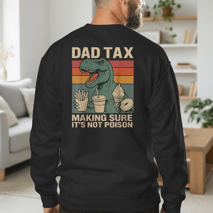 Retro Father's Day Dad Tax Making Sure It's Not PoisonRex Men's Sweatshirt Back Print