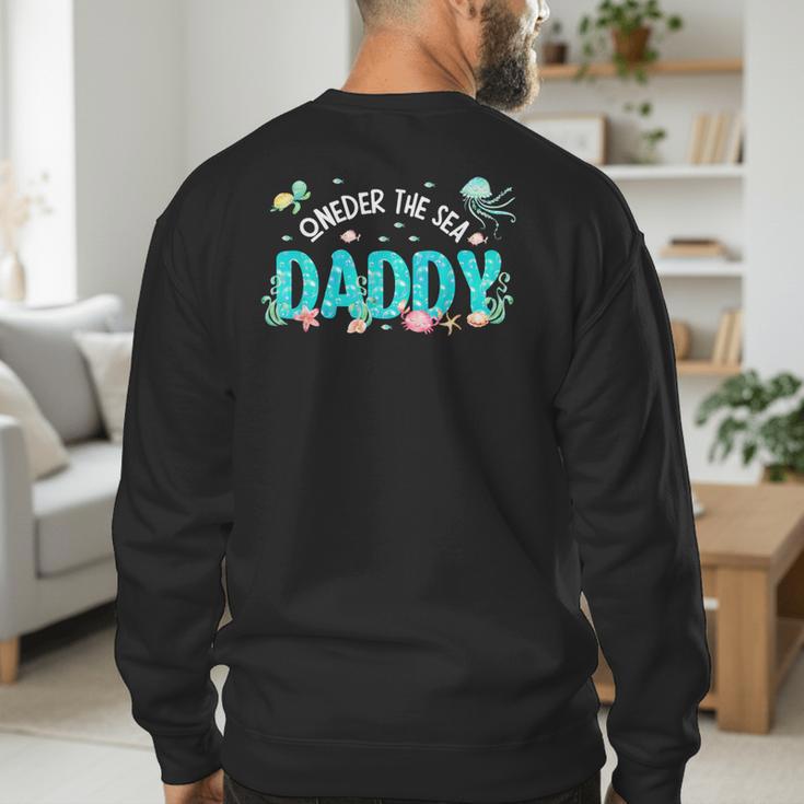 Under Sea Daddy Birthday Girl Boy Matching Family Party Men's Sweatshirt Back Print