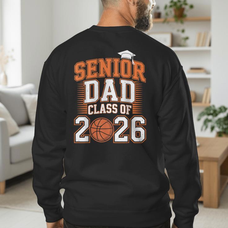 Senior Dad Class Of 2026 Graduate Basketball Graduation 2026 Men's Sweatshirt Back Print