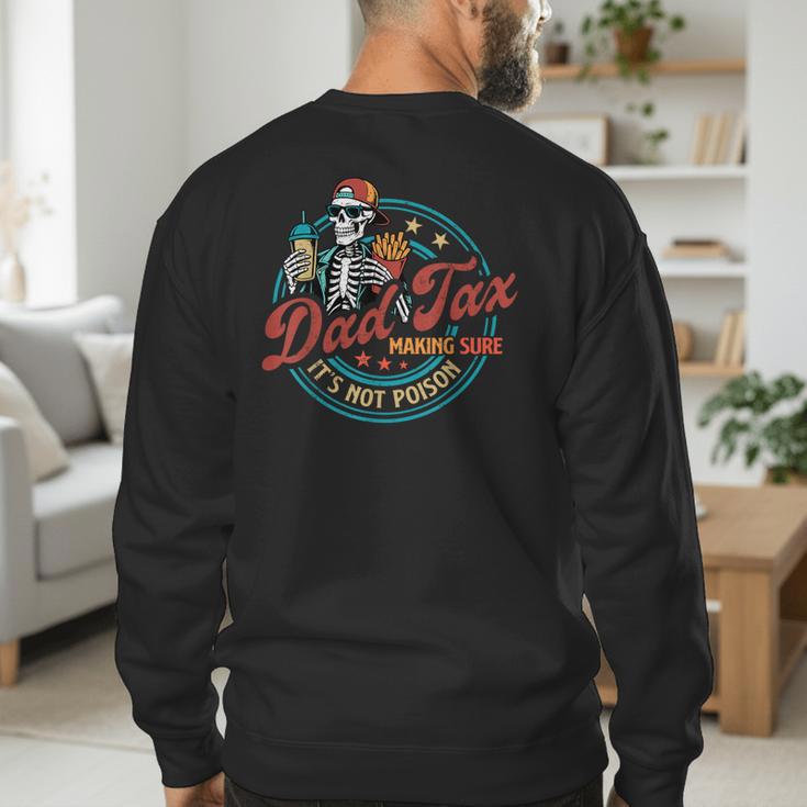 Skeleton Dad Tax Making Sure It's Not Poison Father's Day Men's Sweatshirt Back Print