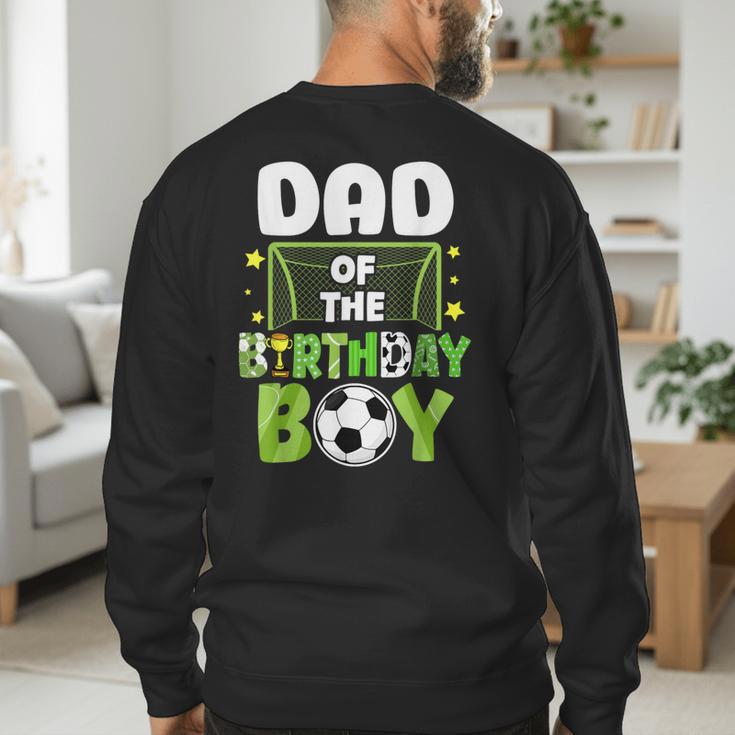 Soccer Dad Birthday Boy Party Soccer Family Matching Men's Sweatshirt Back Print