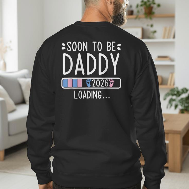 Soon To Be Daddy 2026 Loading Pregnancy Announcement 2026 Men's Sweatshirt Back Print