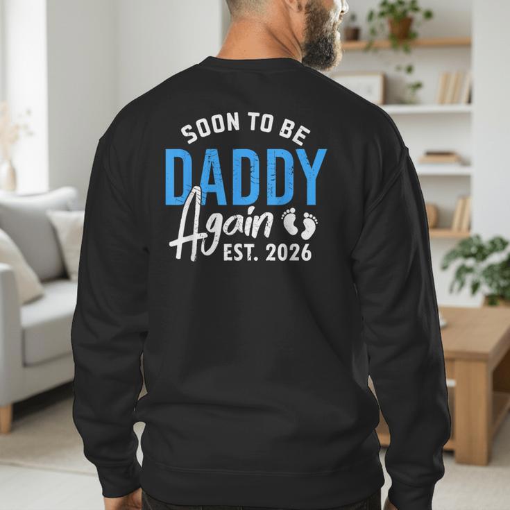 Soon To Be Daddy Again Est 2026 Dad Baby Announcement Men's Sweatshirt Back Print Soon To Be Daddy Again Est 2026 Dad Baby Announcement Men's Sweatshirt Back Print