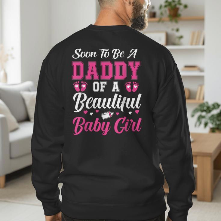 Soon To Be A Daddy Of A Beautiful Baby Girl Baby Shower Men's Sweatshirt Back Print Soon To Be A Daddy Of A Beautiful Baby Girl Baby Shower Men's Sweatshirt Back Print