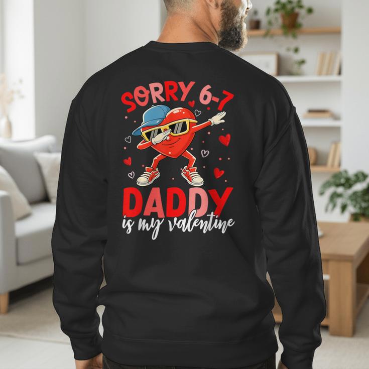 Sorry 67 Daddy Is My Valentine Six Seven Meme Kids 6 7 Dad Men's Sweatshirt Back Print