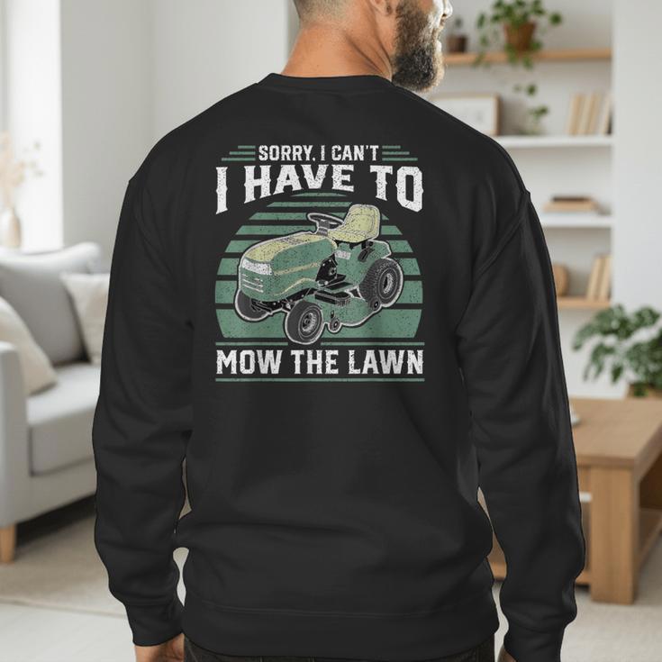 Sorry I Cant I Have To Mow The Lawn Riding Mower Dad Men's Sweatshirt Back Print