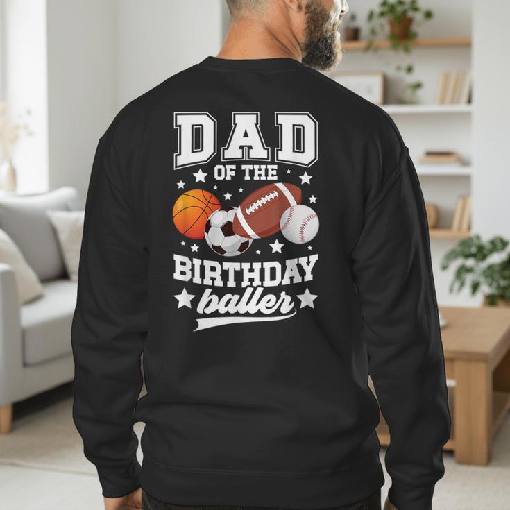 Sports Dad Of The Birthday Baller Sports Family Party Men's Sweatshirt Back Print