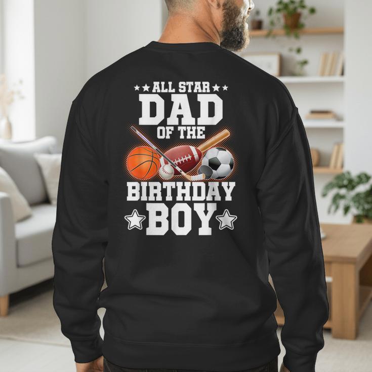 All Star Dad Of The Birthday Boy Basketball Soccer Sport Men's Sweatshirt Back Print