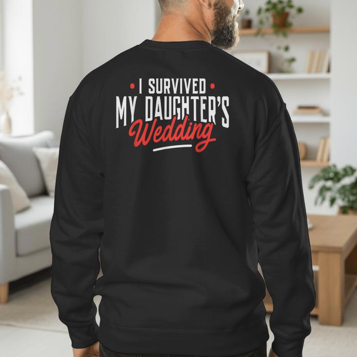 I Survived My Daughter's Wedding Father Of The Bride Dad Men's Sweatshirt Back Print I Survived My Daughter's Wedding Father Of The Bride Dad Men's Sweatshirt Back Print