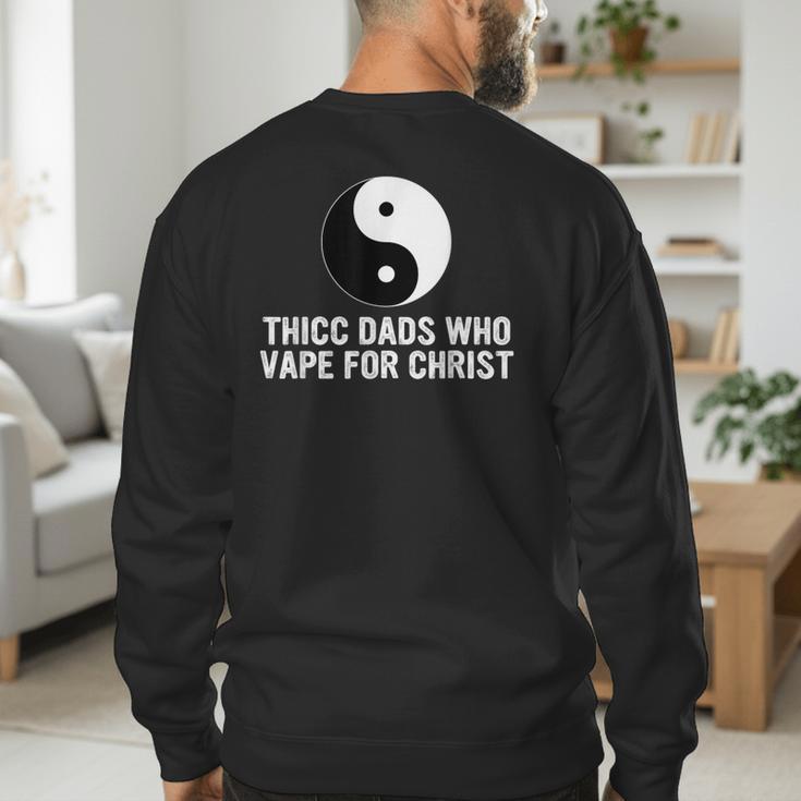 Thicc Dads Who Vape For Christ Father Day Men's Sweatshirt Back Print