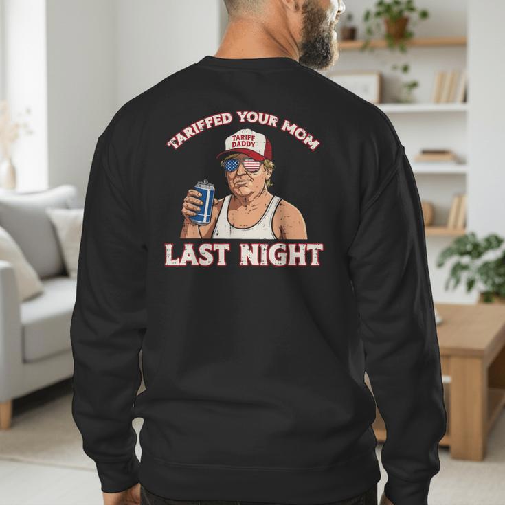 Trump Tariffed Your Mom Last Night Saying Meme Dad Men Men's Sweatshirt Back Print Trump Tariffed Your Mom Last Night Saying Meme Dad Men Men's Sweatshirt Back Print