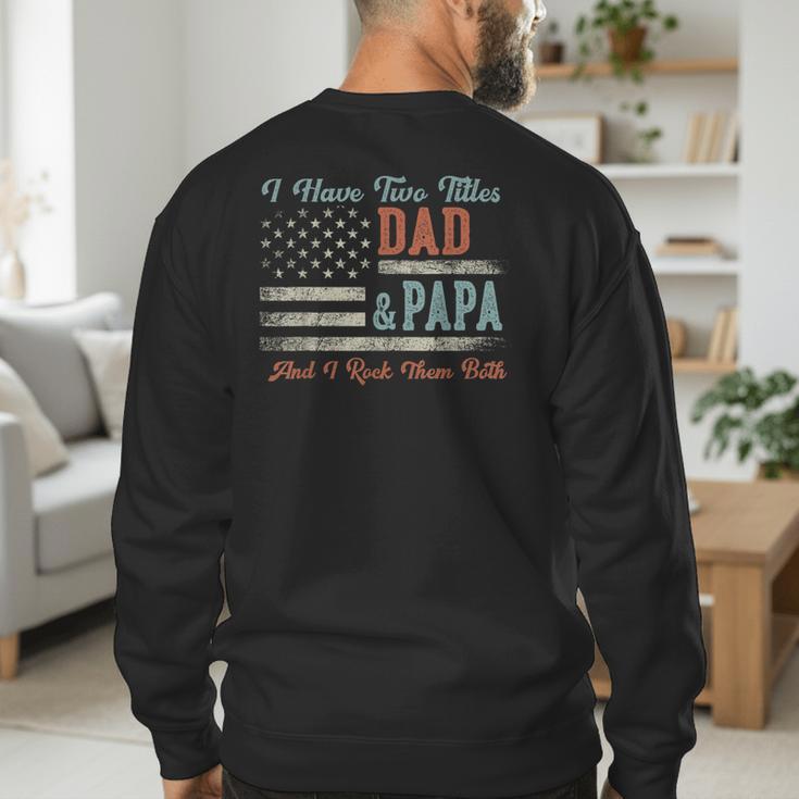 I Have Two Titles Dad & Papa I Rock Them Both Papa Men's Sweatshirt Back Print