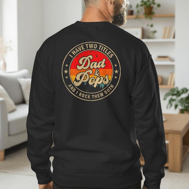 I Have Two Titles Dad & Pops I Rock Them Both For Grandpa Men's Sweatshirt Back Print