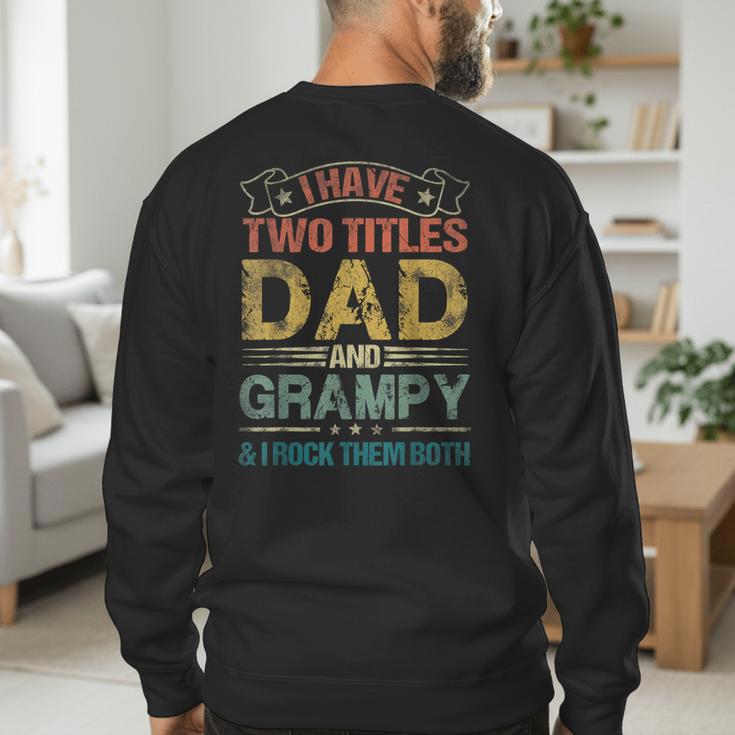 I Have Two Titles Dad And Grampy Tshirt Fathers Day Men's Sweatshirt Back Print I Have Two Titles Dad And Grampy Tshirt Fathers Day Men's Sweatshirt Back Print