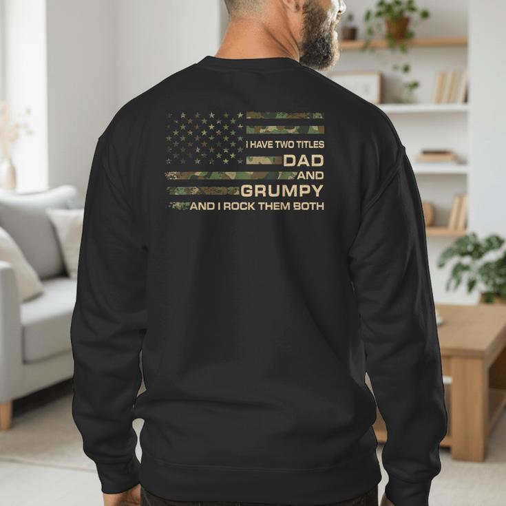 I Have Two Titles Dad And Grumpy Father's Day Grandpa Grumpy Men's Sweatshirt Back Print