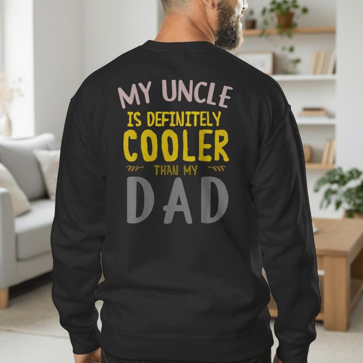 My Uncle Is Definitely Cooler Than My Dad Great For Uncle Men's Sweatshirt Back Print