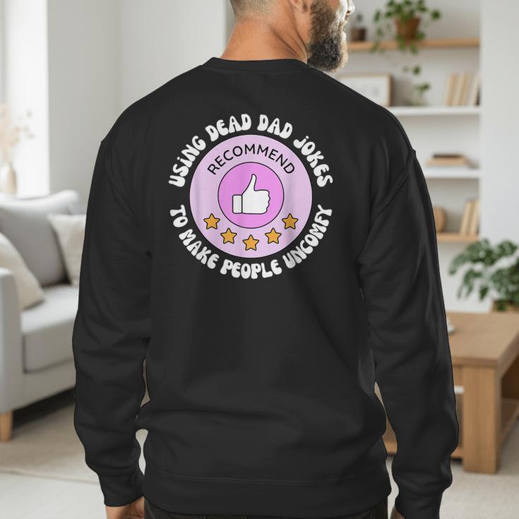 Using Dead Dad Jokes To Make People Uncomfy Vintage Quote Men's Sweatshirt Back Print Using Dead Dad Jokes To Make People Uncomfy Vintage Quote Men's Sweatshirt Back Print