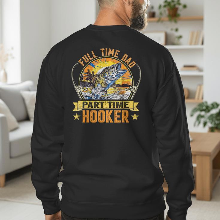 Vintage Father's Day Fishing Full Time Dad Part Time Hooker Men's Sweatshirt Back Print