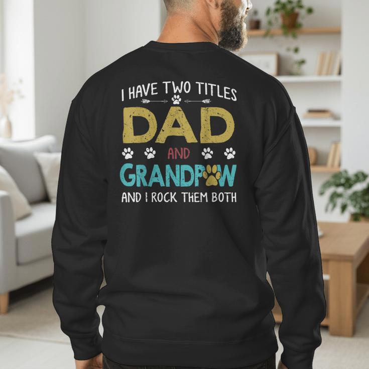 Vintage I Have Two Titles Dad And Grandpaw Dog Lover Men's Sweatshirt Back Print