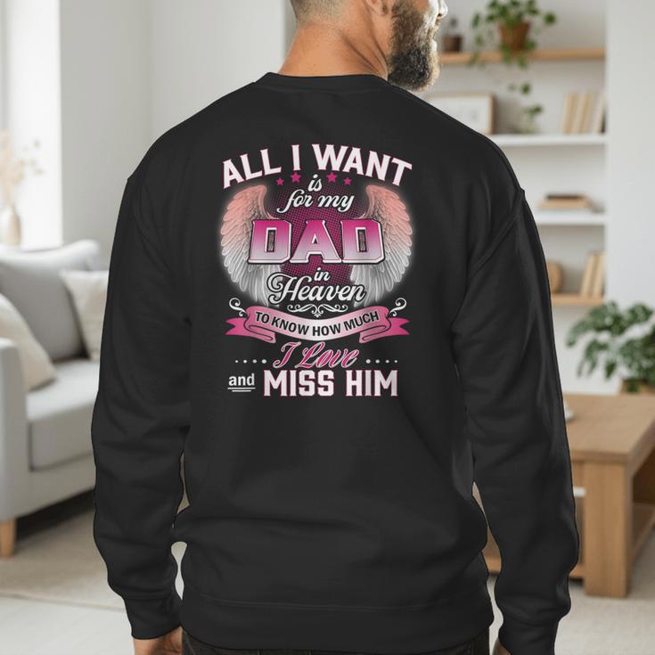 All I Want Is For My Dad In Heaven To Know How Much I Love Men's Sweatshirt Back Print