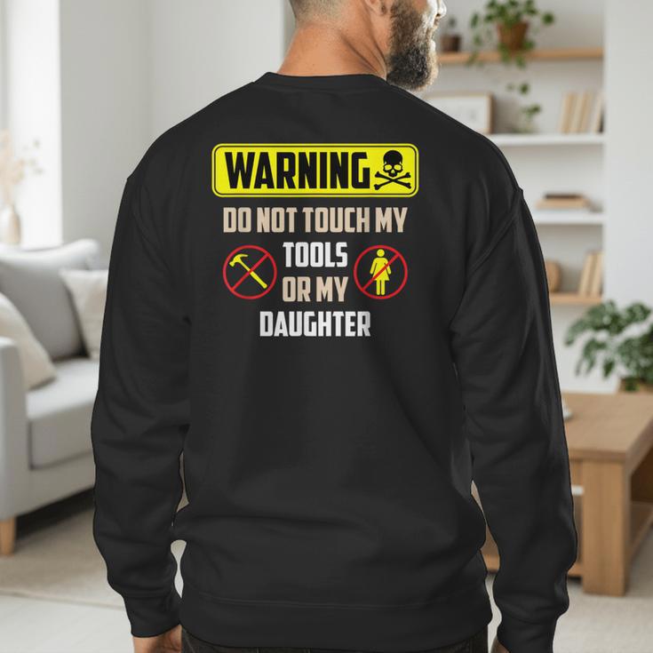 Warning Do Not Touch My Tools Or My Daughter Dad Men's Sweatshirt Back Print Warning Do Not Touch My Tools Or My Daughter Dad Men's Sweatshirt Back Print