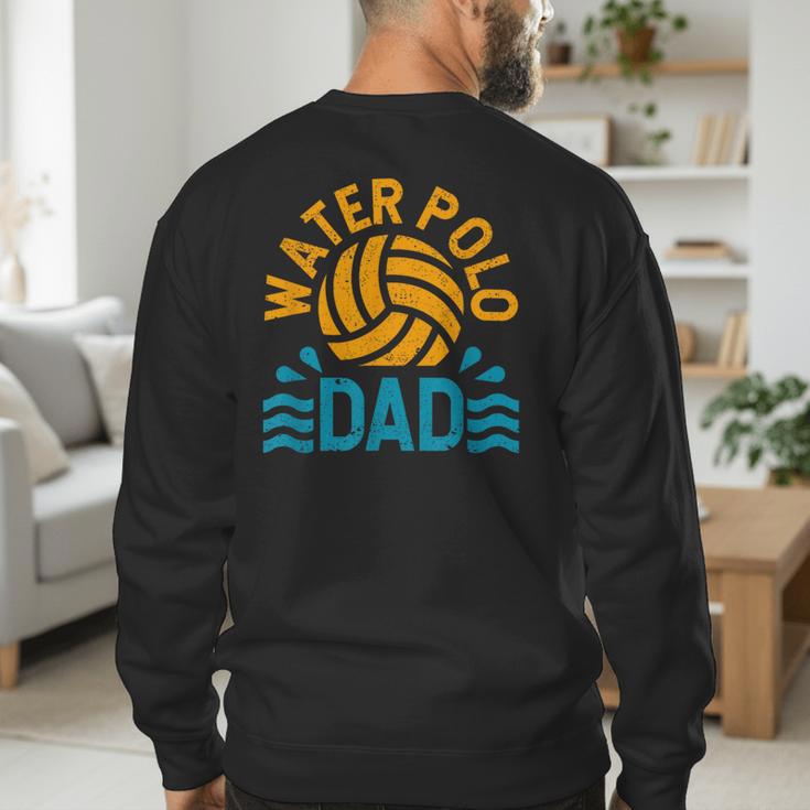 Water Polo Dad Father's Day Sports Fan Player Coach Daddy Men's Sweatshirt Back Print Water Polo Dad Father's Day Sports Fan Player Coach Daddy Men's Sweatshirt Back Print