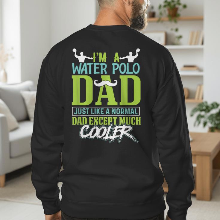 Water Polo Dad Water Sports Men Water Polo Player Men's Sweatshirt Back Print Water Polo Dad Water Sports Men Water Polo Player Men's Sweatshirt Back Print