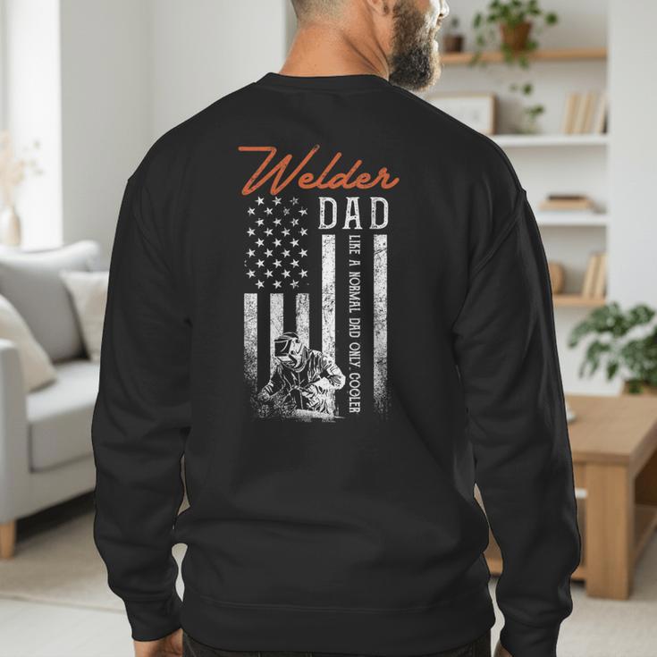 Welder Dad Like A Normal Dad Only Cooler USA Flag Welding Men's Sweatshirt Back Print