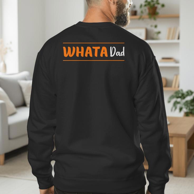 Whata Dad Men's Sweatshirt Back Print Whata Dad Men's Sweatshirt Back Print