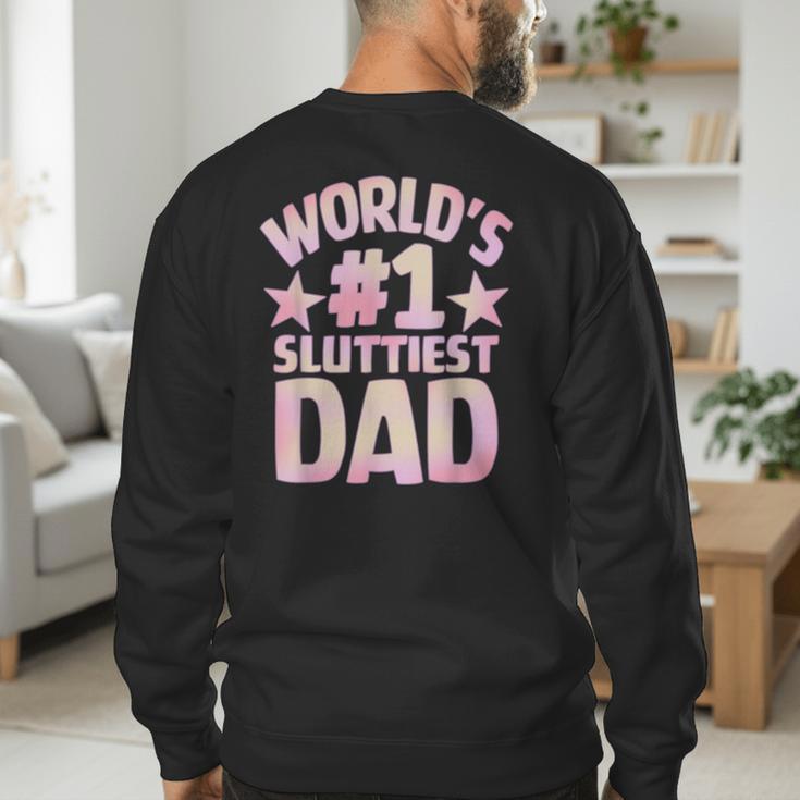 World's 1 Sluttiest Dad Apparel Men's Sweatshirt Back Print
