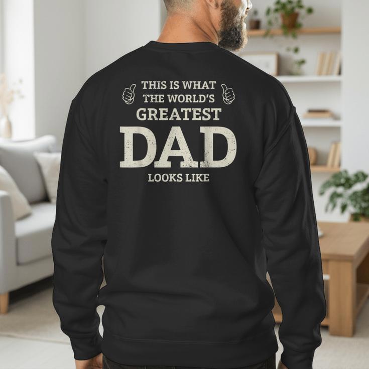 This Is What The Worlds Greatest Dad Fathers Day Men Men's Sweatshirt Back Print