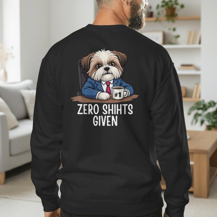 Zero Shihts Given Shih Tzu Dad Shih Tzu Mom Shih Tzu Men's Sweatshirt Back Print