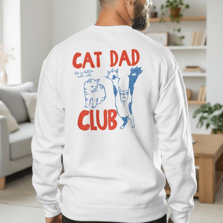 ON Back Cat Dad Club Life Is Better With Cats Father's Day Men's Sweatshirt Back Print