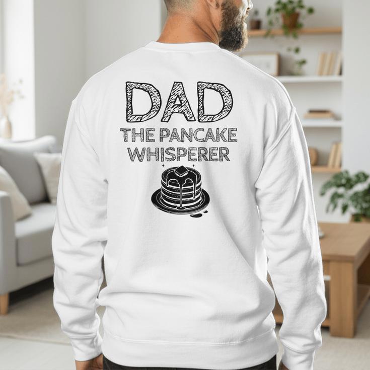 Dad The Pancake Whisperer Pancakes Breakfast Father Men's Sweatshirt Back Print